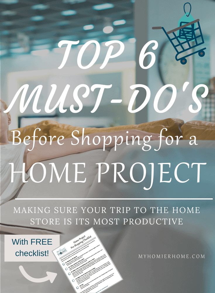 Top 6 Must-Do's before Shopping for a Home Project Want to make your next home project shopping outing go smoothly? The best checklist is right here ready to guide you to the best experience ever.