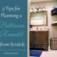 5 Tips for Planning a Bathroom Remodel from Scratch