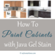 How to Paint Cabinets with Java Gel Stain